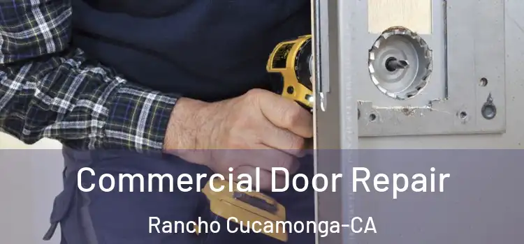  Commercial Door Repair Rancho Cucamonga-CA