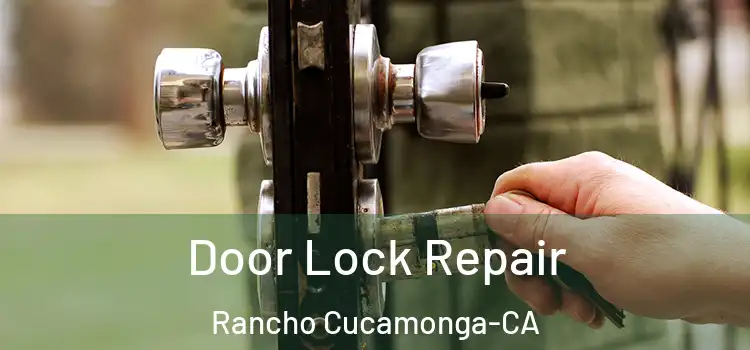  Door Lock Repair Rancho Cucamonga-CA