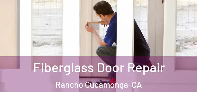  Fiberglass Door Repair Rancho Cucamonga-CA