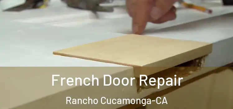  French Door Repair Rancho Cucamonga-CA