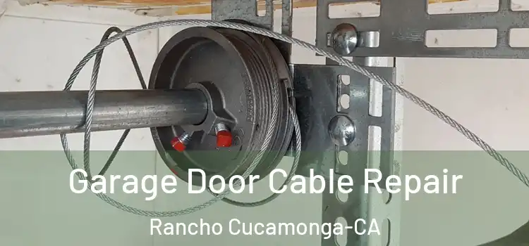  Garage Door Cable Repair Rancho Cucamonga-CA