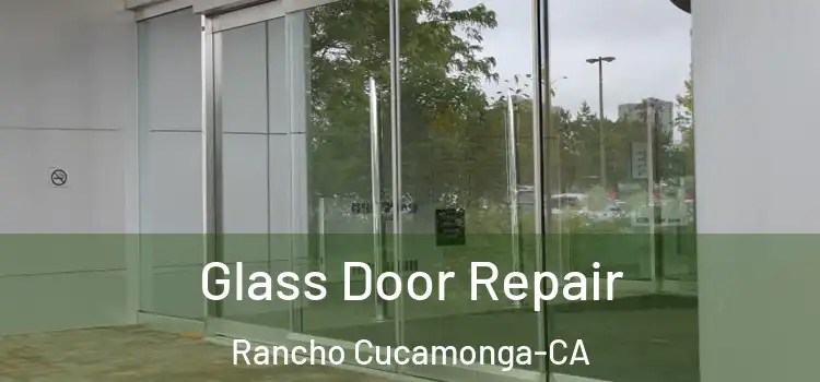  Glass Door Repair Rancho Cucamonga-CA
