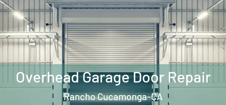  Overhead Garage Door Repair Rancho Cucamonga-CA
